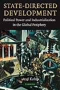 State Directed Development Political Power & Industrialization in the Global Periphery