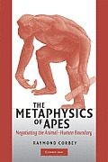 Metaphysics of Apes Negotiating the Animal Human Boundary