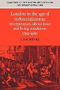 London in the Age of Industrialisation: Entrepreneurs, Labour Force and Living Conditions, 1700-1850