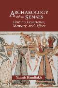 Archaeology and the Senses: Human Experience, Memory, and Affect