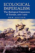 Ecological Imperialism The Biological Expansion of Europe 900 1900