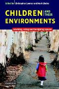 Children and Their Environments: Learning, Using and Designing Spaces
