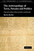The Anthropology of Texts, Persons and Publics: Oral and Written Culture in Africa and Beyond