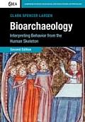Bioarchaeology Interpreting Behavior From The Human Skeleton