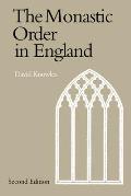 The Monastic Order in England: A History of Its Development from the Times of St Dunstan to the Fourth Lateran Council 940-1216