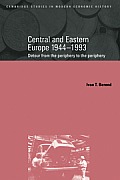 Central and Eastern Europe, 1944 1993: Detour from the Periphery to the Periphery