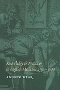 Knowledge and Practice in English Medicine, 1550-1680