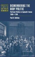 Dismembering the Body Politic: Partisan Politics in England's Towns, 1650 1730
