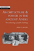 Architecture and Power in the Ancient Andes: The Archaeology of Public Buildings