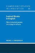 Lexical Strata in English: Morphological Causes, Phonological Effects