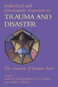 Individual & Community Responses to Trauma & Disaster The Structure of Human Chaos