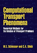 Computational Transport Phenomena: Numerical Methods for the Solution of Transport Problems