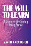 The Will to Learn: A Guide for Motivating Young People