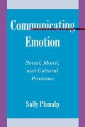 Communicating Emotion Social Moral & Cultural Processes