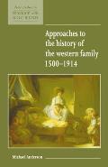 Approaches to the History of the Western Family 1500-1914