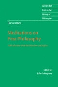 Descartes Meditations on First Philosophy With Selections from the Objections & Replies