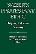 Weber's Protestant Ethic: Origins, Evidence, Contexts