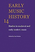 Early Music History: Volume 14: Studies in Medieval and Early Modern Music