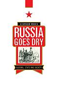 Russia Goes Dry: Alcohol, State and Society