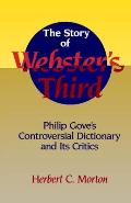 The Story of Webster's Third: Philip Gove's Controversial Dictionary and Its Critics