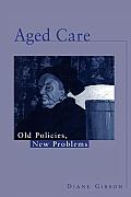 Aged Care: Old Policies, New Problems
