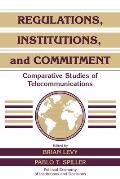 Regulations, Institutions, and Commitment: Comparative Studies of Telecommunications