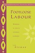Footloose Labour: Working in India's Informal Economy