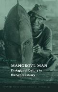 Mangrove Man: Dialogics of Culture in the Sepik Estuary
