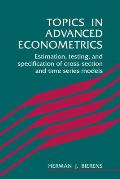 Topics in Advanced Econometrics: Estimation, Testing, and Specification of Cross-Section and Time Series Models