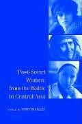 Post-Soviet Women: From the Baltic to Central Asia