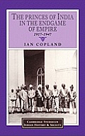 The Princes of India in the Endgame of Empire, 1917-1947