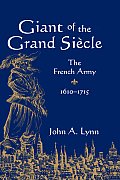 Giant of the Grand Siecle: The French Army, 1610 1715