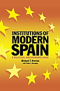 Institutions of Modern Spain: A Political and Economic Guide