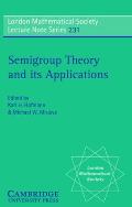 Semigroup Theory and Its Applications: Proceedings of the 1994 Conference Commemorating the Work of Alfred H. Clifford