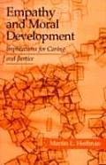 Empathy and Moral Development: Implications for Caring and Justice