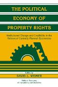 The Political Economy of Property Rights: Institutional Change and Credibility in the Reform of Centrally Planned Economies