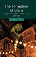 The Formation of Islam: Religion and Society in the Near East, 600 1800