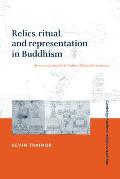 Relics, Ritual, and Representation in Buddhism