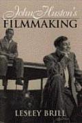 John Hustons Filmmaking