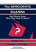 The Democratic Dilemma: Can Citizens Learn What They Need to Know?