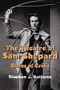 The Theatre of Sam Shepard: States of Crisis