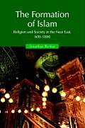 Formation Of Islam Religion & Society In the Near East 600 1800