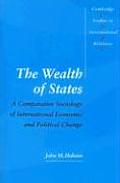The Wealth of States: A Comparative Sociology of International Economic and Political Change
