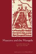 Muscovy and the Mongols: Cross-Cultural Influences on the Steppe Frontier, 1304 1589