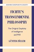 Fichte's Transcendental Philosophy: The Original Duplicity of Intelligence and Will