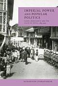 Imperial Power and Popular Politics: Class, Resistance and the State in India, 1850 1950