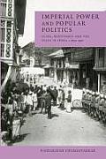 Imperial Power and Popular Politics: Class, Resistance and the State in India, 1850-1950