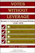 Votes Without Leverage: Women in American Electoral Politics, 1920-1970