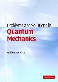 Problems and Solutions in Quantum Mechanics