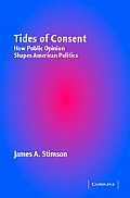 Tides of Consent How Public Opinion Shapes American Politics